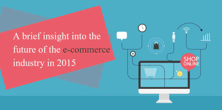 A-brief-insight-into-the-future-of-the-e-commerce-industry-in-2015