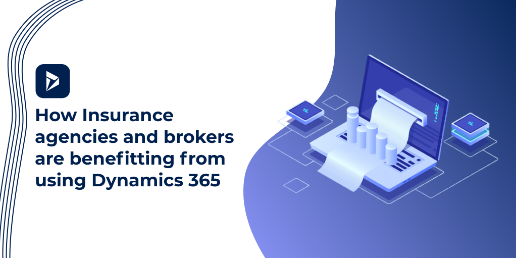Insurance agencies and brokers benefit from using Dynamics 365